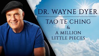 Dr Wayne Dyer  The Tao Te Ching amp A Million Little Pieces [upl. by Anelat]