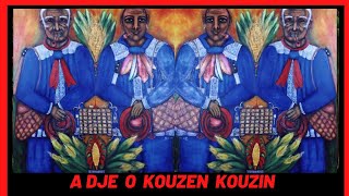 A Dje O Kouzen Kouzin Alasso [upl. by Muffin]