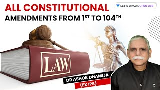 All Constitutional Amendments from 1st to 104th  UPSC CSE  Dr Ashok Dhamija ExIPS [upl. by Eibrad]