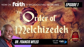 What is the Melchizedek Priesthood EP 1  Faith TV  Dr Francis Myles [upl. by Ciri158]