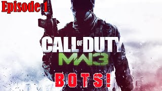 MW3 BOTS Episode 1 FINALLY [upl. by David]