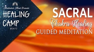 Sacral Chakra Healing Guided Meditation  Healing Camp 2 [upl. by Chessa346]