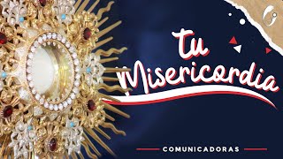 Tu Misericordia  Comunicadoras Eucarísticas Video Oficial [upl. by Ellenij37]