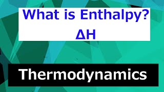 What is Enthalpy  Thermodynamics  Class 53 [upl. by Gerson]