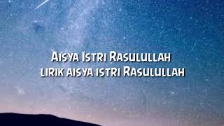 Aisyah Istri Rasulullah  lirik lagu Aisya istri Rasulullah [upl. by Clarance963]