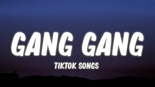 Gang Gang  Tiktok Songs Lyrics [upl. by Volin]