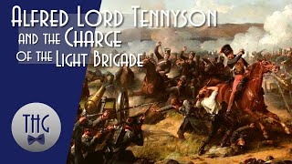 Alfred Lord Tennyson and the Charge of the Light Brigade [upl. by Brunell]