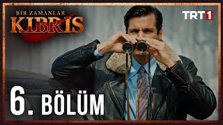 Bir Zamanlar Kıbrıs 6 Bölüm [upl. by Maclaine]