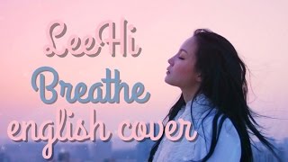 LEE HI 한숨 BREATHE English Cover [upl. by Akahc]