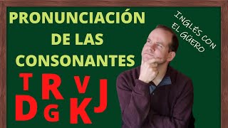 PRONUNCIACIÓN CORRECTA DE LAS CONSONANTES EN INGLÉS [upl. by Aisad]