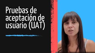 Pruebas de aceptación de usuario UAT [upl. by Rickert712]