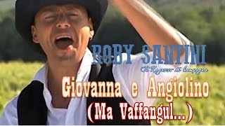 ROBY SANTINI  Giovanna e Angiolino Ma Vaffangul [upl. by Atirahc]