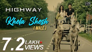 Khela Shesh Male  Highway  Koel Mallick  Parambrata Chatterjee  Arijit Singh  Anupam Roy [upl. by Ahsikat]