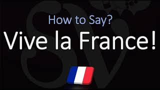 How to Pronounce Vive la France CORRECTLY [upl. by Awra]