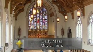 Daily Mass Thursday 26 May 2016 [upl. by Hasen]