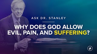 Why does God allow evil pain and suffering  Ask Dr Stanley [upl. by Erdnad353]