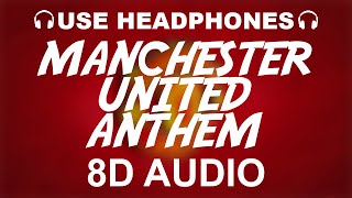 Manchester United Official Anthem 8D AUDIO  Glory Glory Man United  Theme Song [upl. by Casteel]