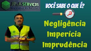 DDS Segurança do Trabalho → O que é Negligência Imperícia e Imprudência [upl. by Aihsatal]