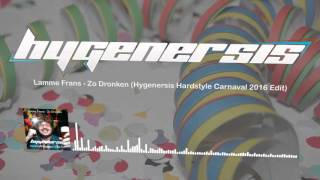 Lamme Frans  Zo Dronken Hygenersis Hardstyle Carnaval 2016 Edit [upl. by Ahset]