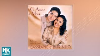 Cassiane e Jairinho  O Amor É Mais CD COMPLETO [upl. by Lindahl]