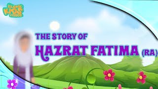 Family Of Prophet Muhammad SAW Stories  Hazrat Fatima RA  Part 1  Quran Stories [upl. by Odrareg962]