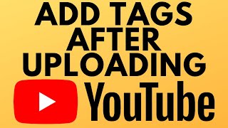 How to Add Tags to YouTube Videos After Uploading  2021 [upl. by Scuram715]