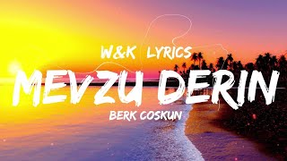 Berk Coşkun  Mevzu Derin Lyrics wampk [upl. by Teplica580]