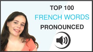 PRONOUNCE THE 100 MOST COMMON FRENCH WORDS [upl. by Ahsenik86]