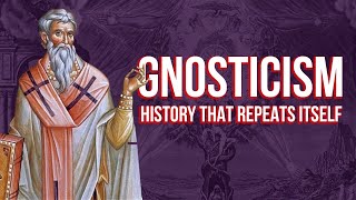 Gnosticism Why History Repeats Itself [upl. by Ailin]