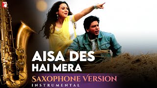 Saxophone Version  Aisa Des Hai Mera  VeerZaara  Shyamraj  Late Madan Mohan  Javed Akhtar [upl. by Tdnerb]