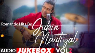 Romantic Hits By Jubin Nautiyal Vol2  Audio Jukebox  BIRTHDAY SPECIAL  New Hindi Romantic Songs [upl. by Vivie]