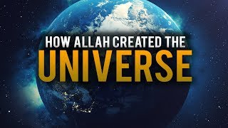 HOW ALLAH CREATED THE UNIVERSE  BEAUTIFUL EXPLANATION [upl. by Pickering]