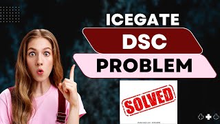 ICEGATE DSC Problem solution [upl. by Oika]