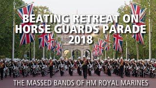 Beating Retreat on Horse Guards Parade 2018  The Bands of HM Royal Marines [upl. by Sullecram501]