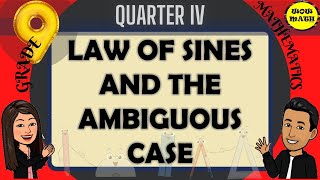 LAW OF SINES AND THE AMBIGUOUS CASE  GRADE 9 MATHEMATICS Q4 [upl. by Ahtrim]