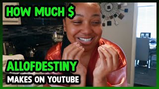 How Much Allofdestiny Get paid From YouTube [upl. by Icam862]