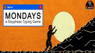 Mondays A Sisyphean Typing Game [upl. by Asenad992]