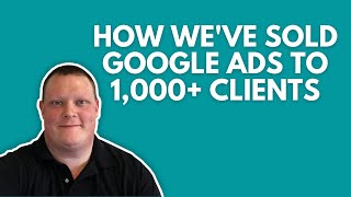 How To Sell Google Ads PPC To Clients  Our SIMPLE Sales Process [upl. by Bradlee728]