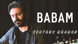 BABAM Saçların Ağarmış Bembeyaz Olmuş  ŞENTÜRK DÜNDAR [upl. by Orville]