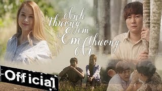 Anh Thương Em Em Thương Ai  Đinh Tùng Huy  OFFICIAL MV [upl. by Prunella779]