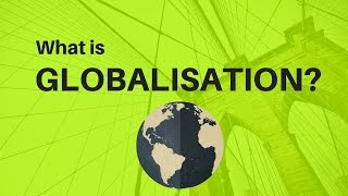 What is Globalisation [upl. by Anneyehc]