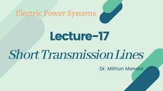 Power Systems  Lecture17  Short Transmission Line [upl. by Gautier456]