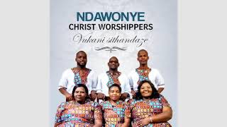 Vukani Sithandaze BY NDAWONYE CHRIST WORSHIPPERS [upl. by Aitropal]