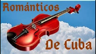 ROMANTICOS DE CUBA  BOLEROS CUBANOS ESPECTACULAR [upl. by Jeu]