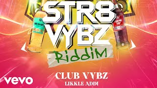 Likkle Addi  Club Vybz Official Audio [upl. by Ardiekal852]