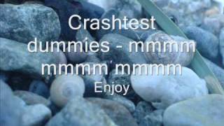 Crashtest Dummies  mmmm mmmm mmmm with lyrics [upl. by Alekin86]