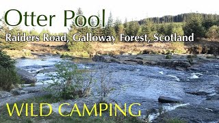 Otter Pool Raiders Road Galloway Forest Wild Camp [upl. by Helfant]