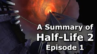 HalfLife 2 Episode 1 Summarised [upl. by Ardnoek]