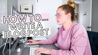 HOW TO WRITE A BLOG POST FOR BEGINNERS Tips To Create AMAZING Blog Posts From The Start [upl. by Trever123]