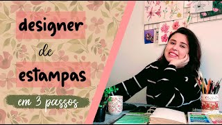 TRÊS passos para se tornar um DESIGNER DE ESTAMPAS [upl. by Beaufert]